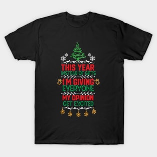 This Year Instead of Gifts I M Giving Everyone My Opinion - Hilarious Funny Gift T-Shirt